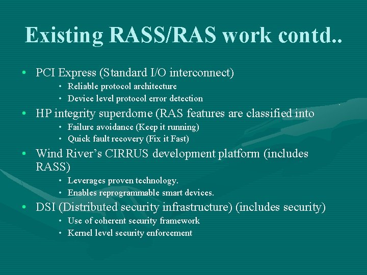 Existing RASS/RAS work contd. . • PCI Express (Standard I/O interconnect) • Reliable protocol
