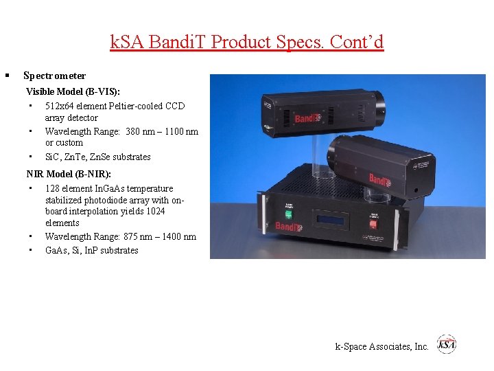 k. SA Bandi. T Product Specs. Cont’d § Spectrometer Visible Model (B-VIS): • 512