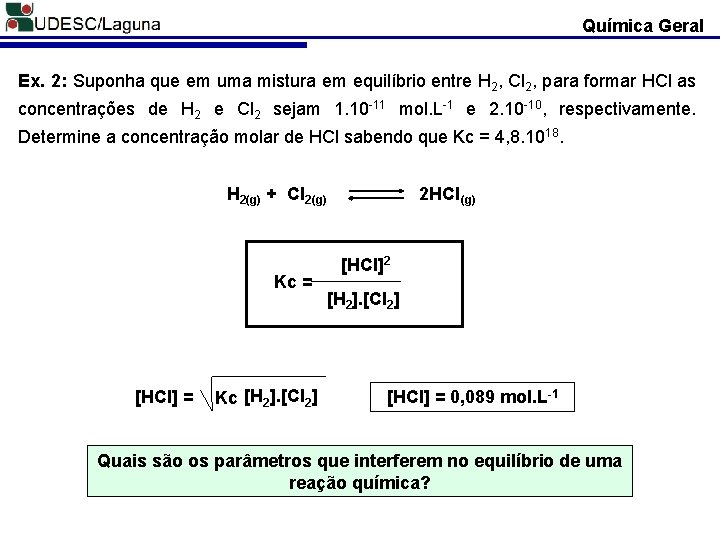 Química Geral Ex. 2: Suponha que em uma mistura em equilíbrio entre H 2,