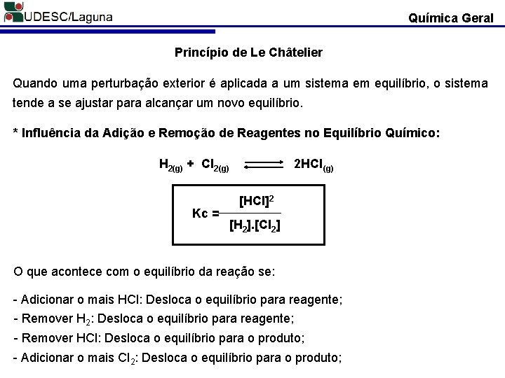 Química Geral Princípio de Le Châtelier Quando uma perturbação exterior é aplicada a um