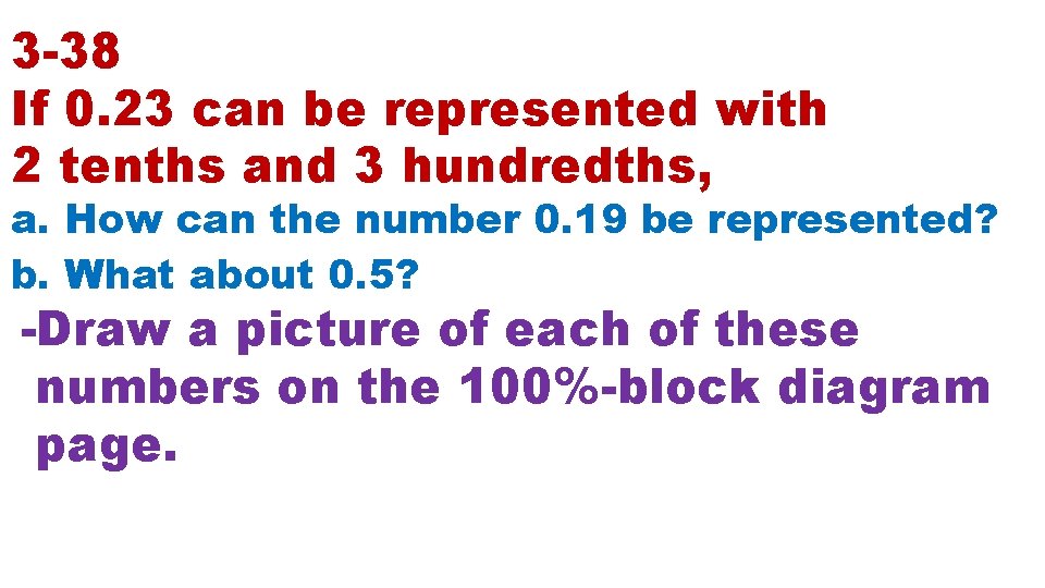 3 -38 If 0. 23 can be represented with 2 tenths and 3 hundredths,