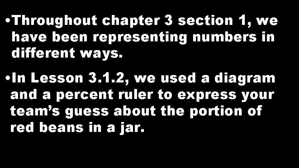  • Throughout chapter 3 section 1, we have been representing numbers in different