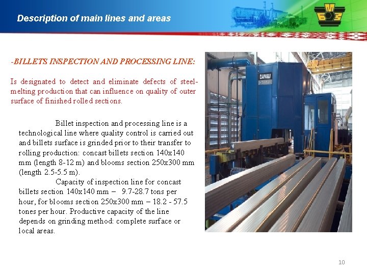 Description of main lines and areas -BILLETS INSPECTION AND PROCESSING LINE: Is designated to