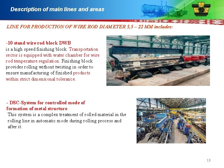 Description of main lines and areas LINE FOR PRODUCTION OF WIRE ROD DIAMETER 5,