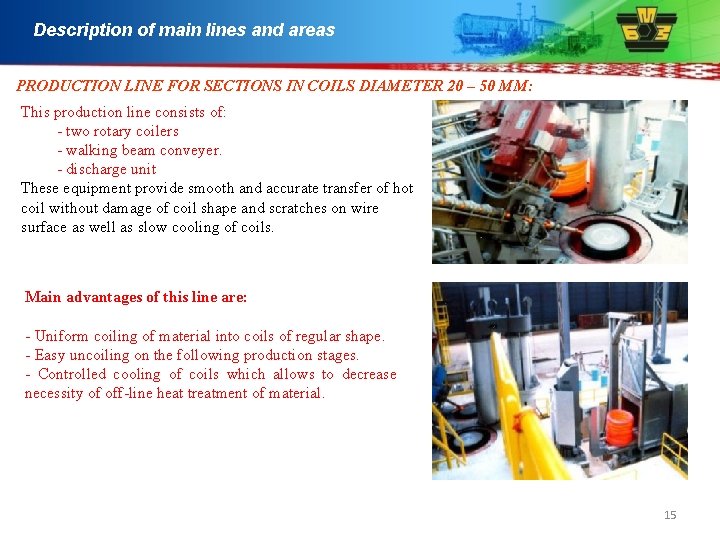 Description of main lines and areas PRODUCTION LINE FOR SECTIONS IN COILS DIAMETER 20