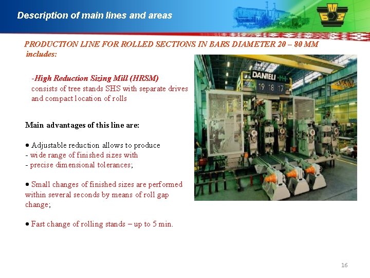 Description of main lines and areas PRODUCTION LINE FOR ROLLED SECTIONS IN BARS DIAMETER