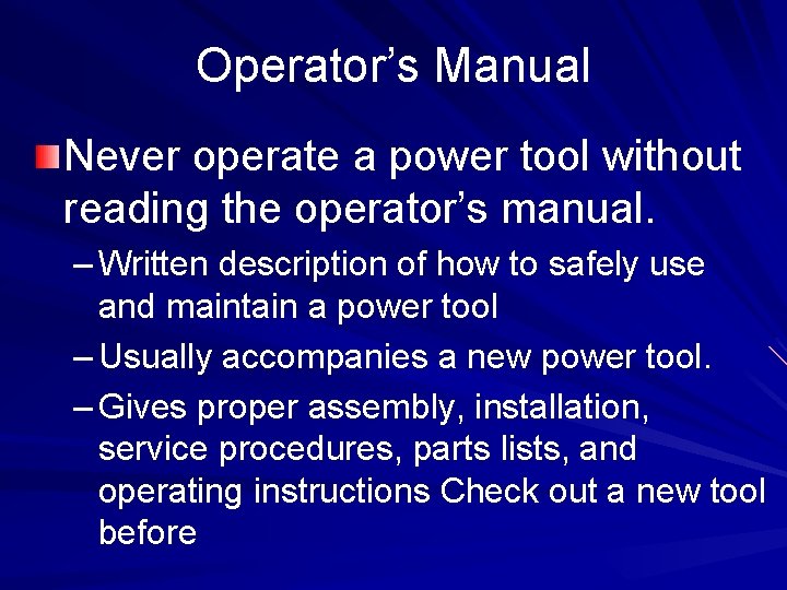 Operator’s Manual Never operate a power tool without reading the operator’s manual. – Written