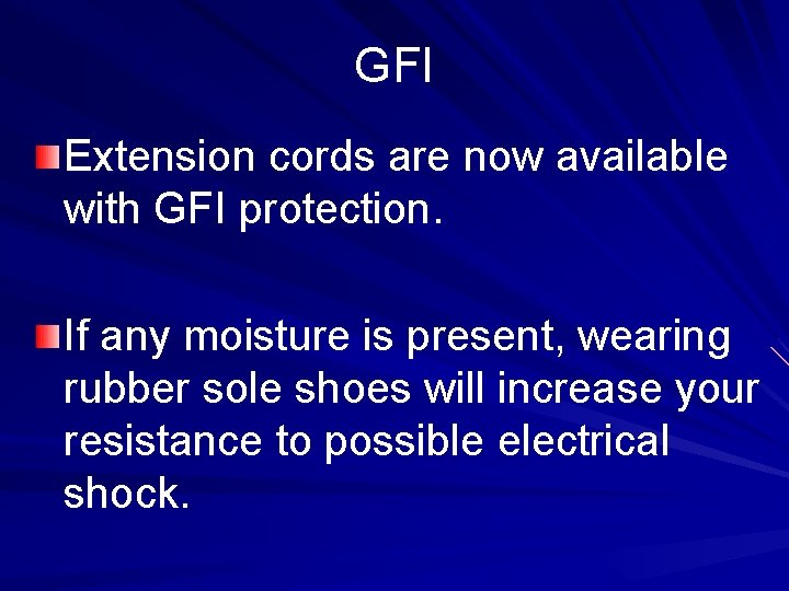 GFI Extension cords are now available with GFI protection. If any moisture is present,