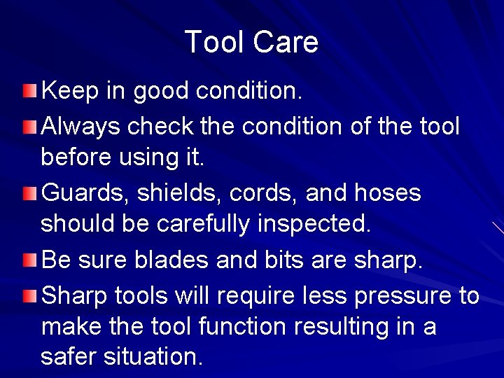 Tool Care Keep in good condition. Always check the condition of the tool before