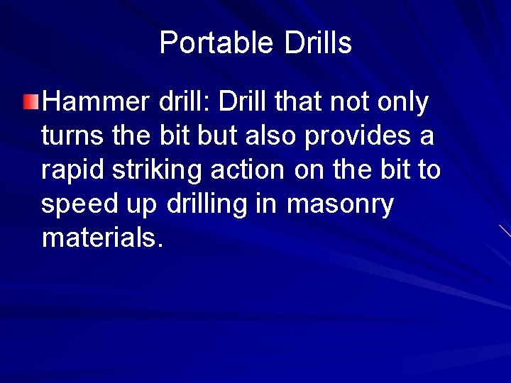 Portable Drills Hammer drill: Drill that not only turns the bit but also provides