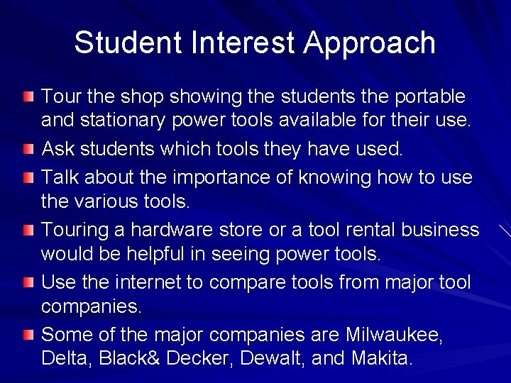 Student Interest Approach Tour the shop showing the students the portable and stationary power