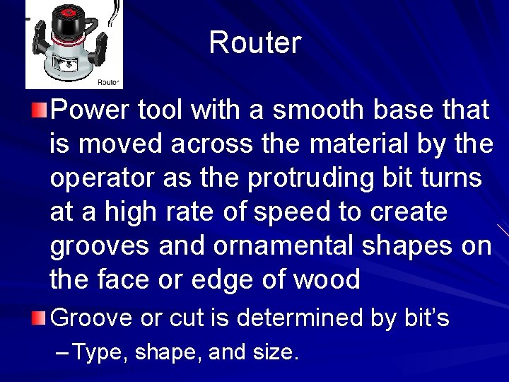 Router Power tool with a smooth base that is moved across the material by