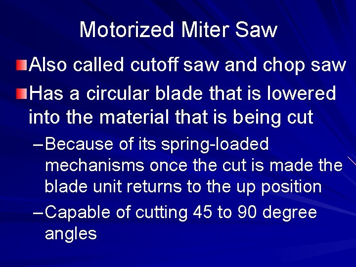 Motorized Miter Saw Also called cutoff saw and chop saw Has a circular blade