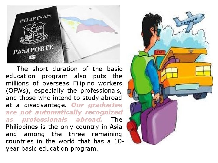 The short duration of the basic education program also puts the millions of overseas