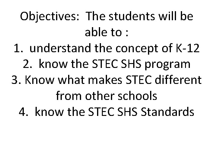 Objectives: The students will be able to : 1. understand the concept of K-12
