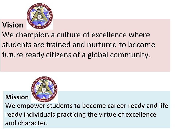Vision We champion a culture of excellence where students are trained and nurtured to