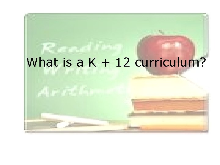 What is a K + 12 curriculum? 