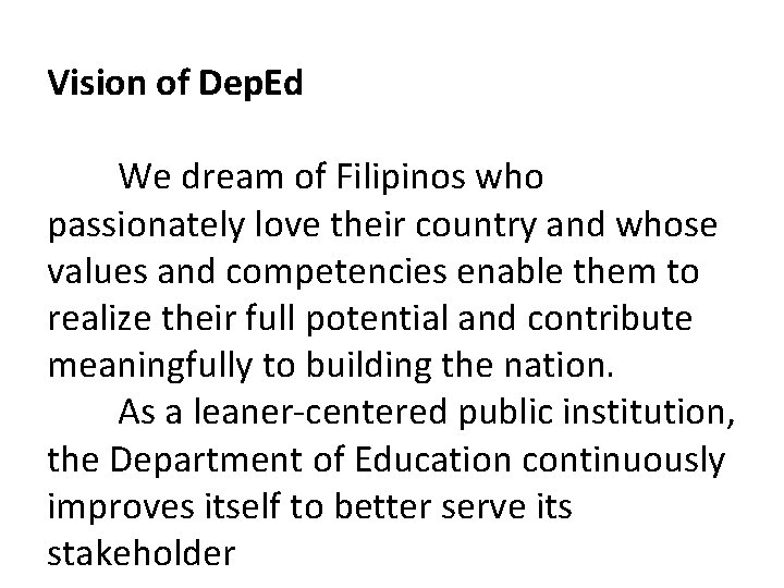 Vision of Dep. Ed We dream of Filipinos who passionately love their country and