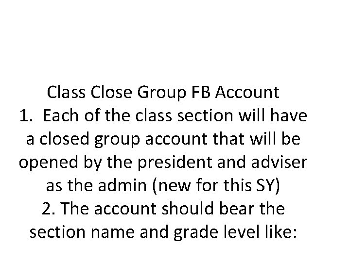 Class Close Group FB Account 1. Each of the class section will have a