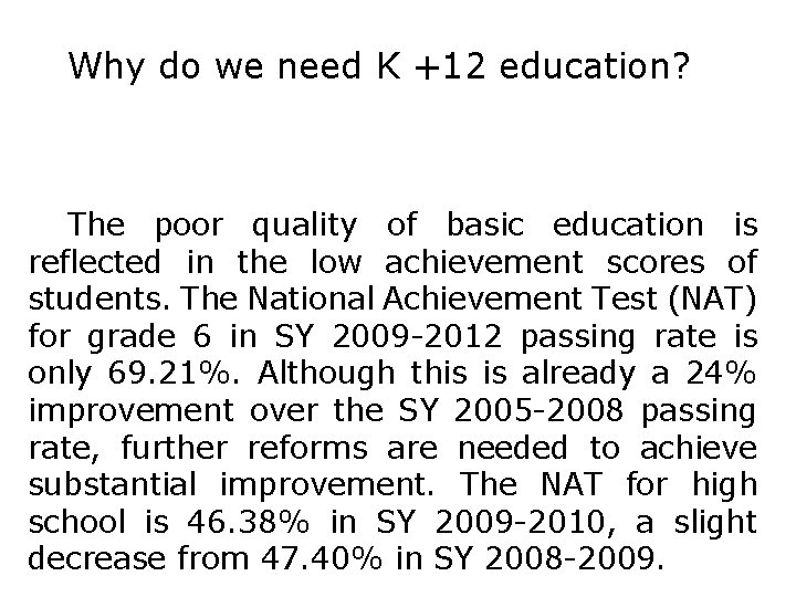 Why do we need K +12 education? The poor quality of basic education is