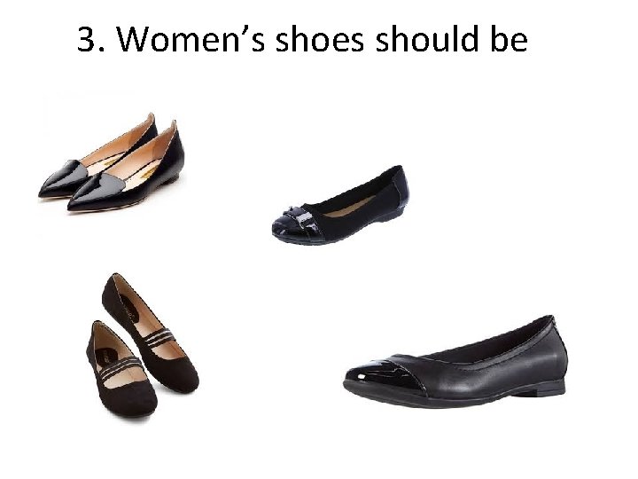 3. Women’s shoes should be 