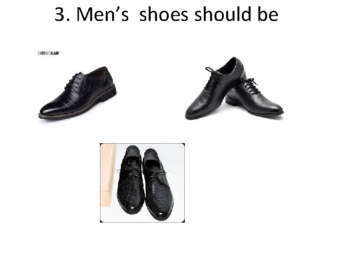 3. Men’s shoes should be 