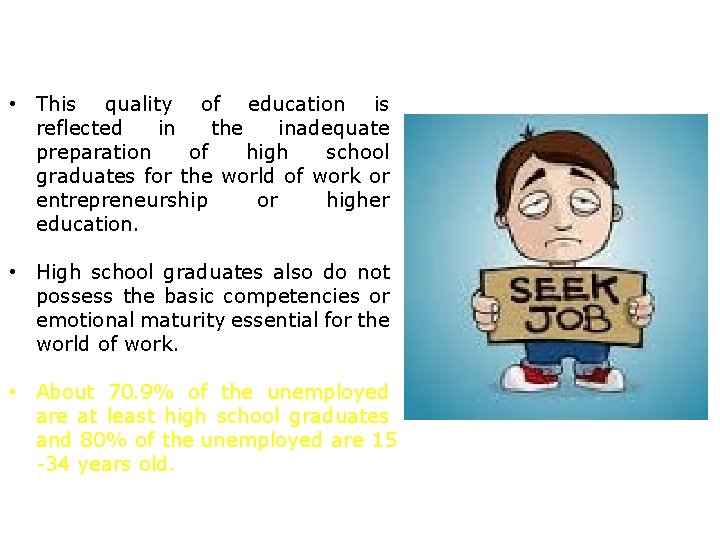  • This quality of education is reflected in the inadequate preparation of high