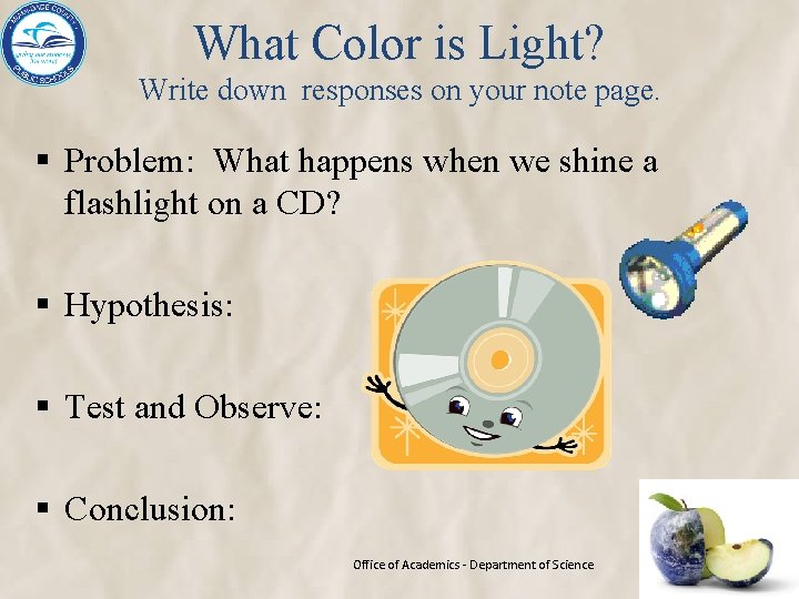 What Color is Light? Write down responses on your note page. § Problem: What
