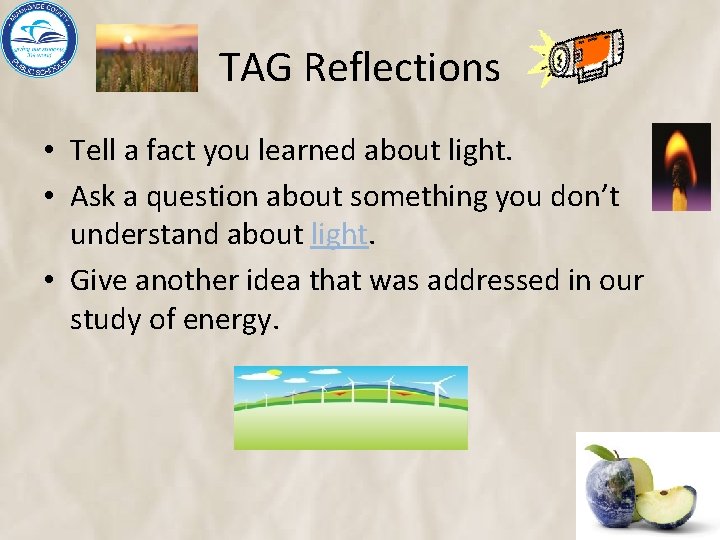 TAG Reflections • Tell a fact you learned about light. • Ask a question