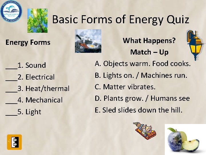 Basic Forms of Energy Quiz Energy Forms ___1. Sound ___2. Electrical ___3. Heat/thermal ___4.