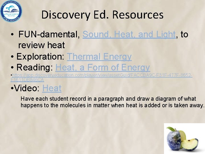 Discovery Ed. Resources • FUN-damental, Sound, Heat, and Light, to review heat • Exploration: