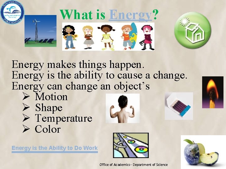 What is Energy? Energy makes things happen. Energy is the ability to cause a