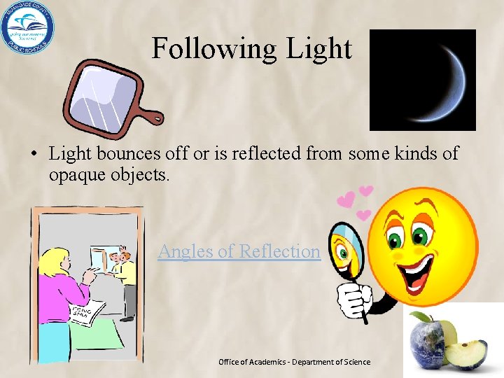 Following Light • Light bounces off or is reflected from some kinds of opaque
