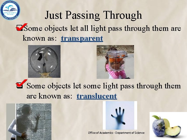Just Passing Through q. Some objects let all light pass through them are known