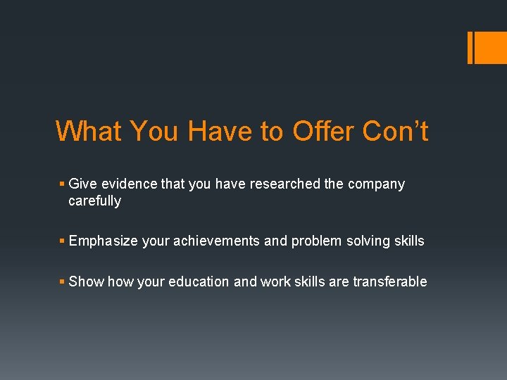 What You Have to Offer Con’t § Give evidence that you have researched the