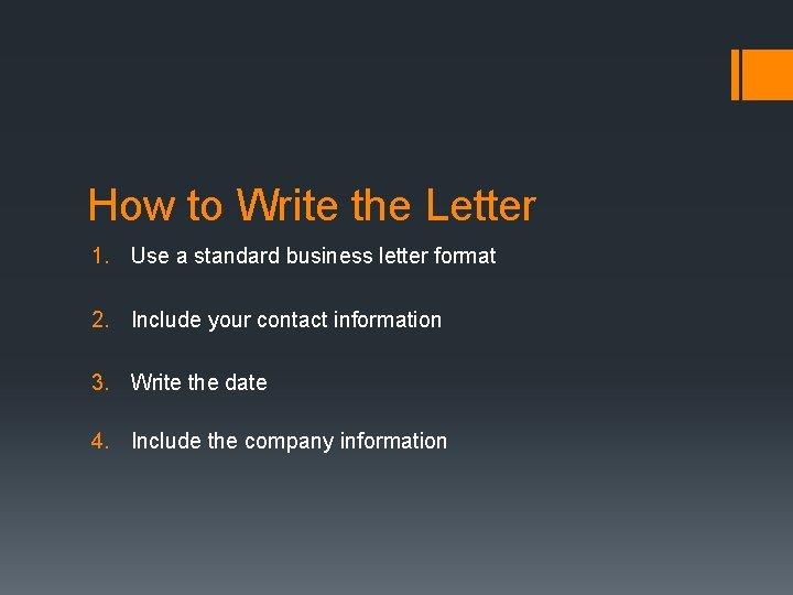 How to Write the Letter 1. Use a standard business letter format 2. Include