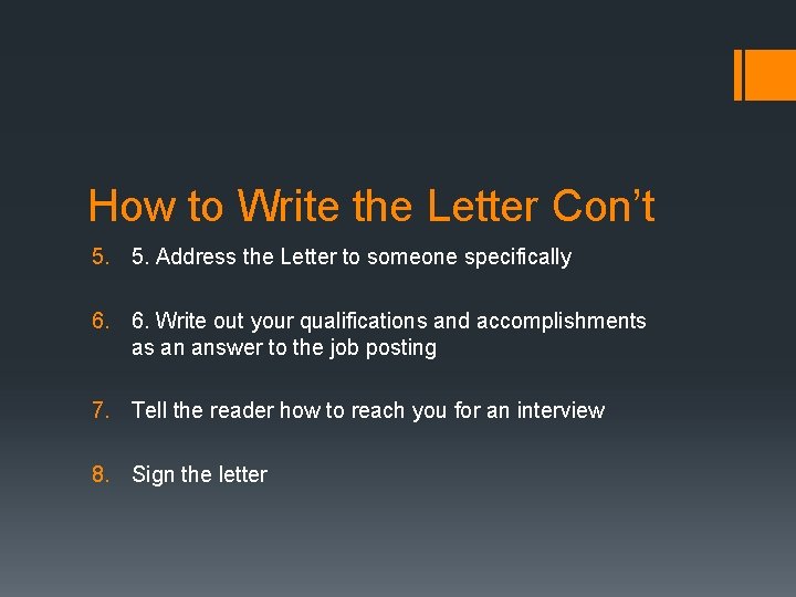 How to Write the Letter Con’t 5. 5. Address the Letter to someone specifically