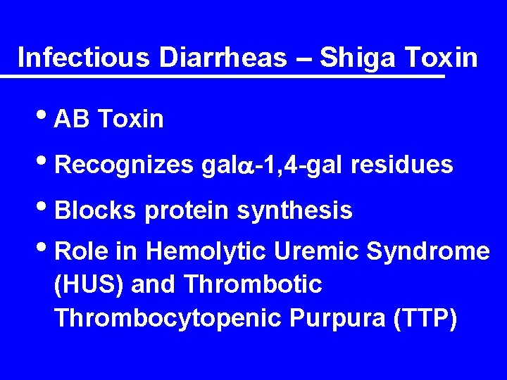 Infectious Diarrheas – Shiga Toxin • AB Toxin • Recognizes gal -1, 4 -gal