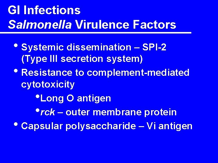 GI Infections Salmonella Virulence Factors • Systemic dissemination – SPI-2 • • (Type III