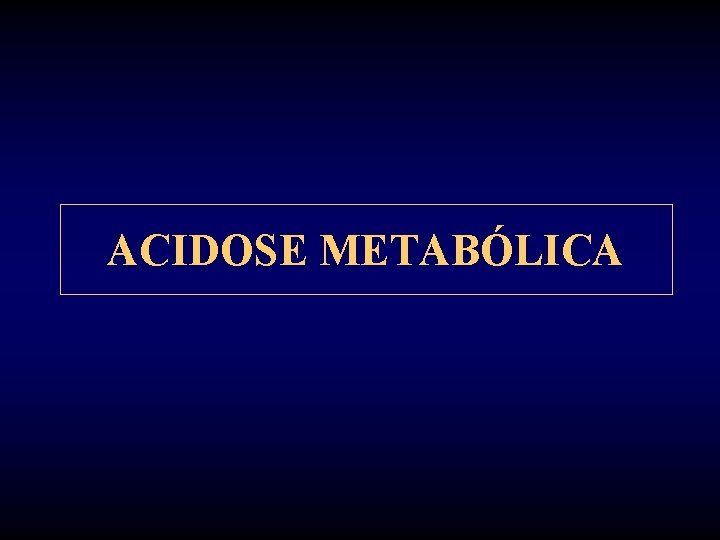 ACIDOSE METABÓLICA 