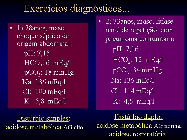 Exercícios diagnósticos. . . • 1) 78 anos, masc, choque séptico de origem abdominal: