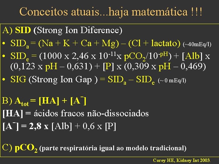 Conceitos atuais. . . haja matemática !!! A) SID (Strong Ion Diference) • SIDa