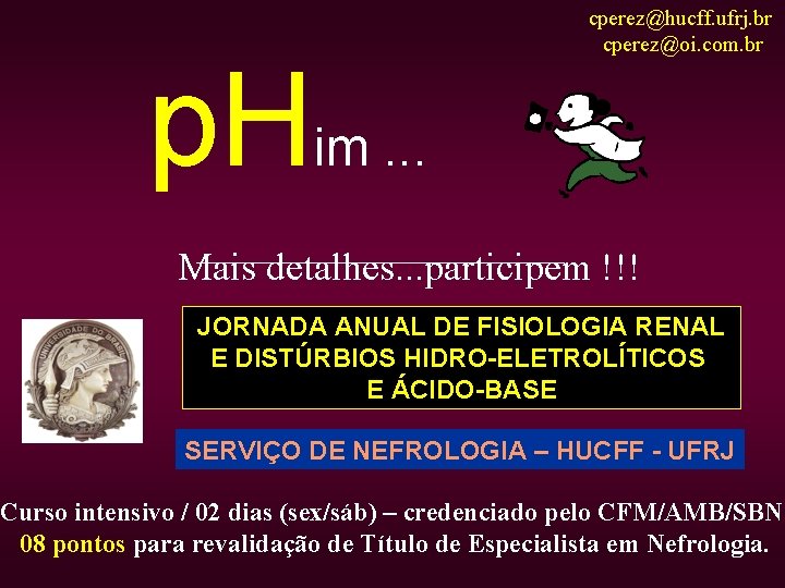 p. H cperez@hucff. ufrj. br cperez@oi. com. br im. . . Mais detalhes. .