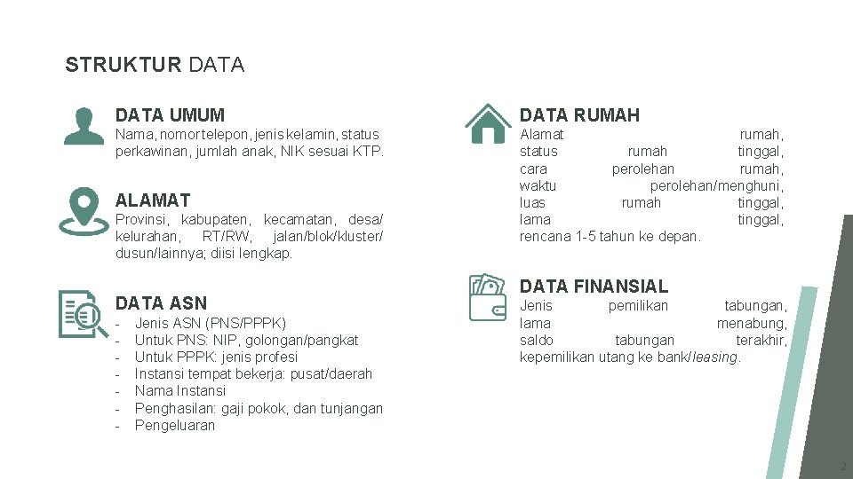 STRUKTUR DATA UMUM DATA RUMAH Nama, nomor telepon, jenis kelamin, status perkawinan, jumlah anak,