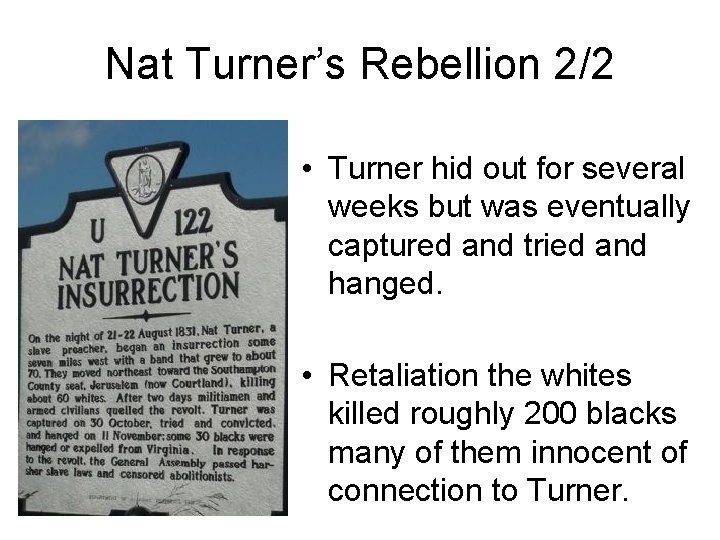 Nat Turner’s Rebellion 2/2 • Turner hid out for several weeks but was eventually