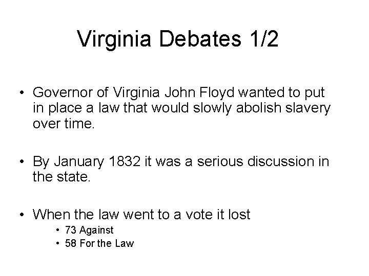 Virginia Debates 1/2 • Governor of Virginia John Floyd wanted to put in place