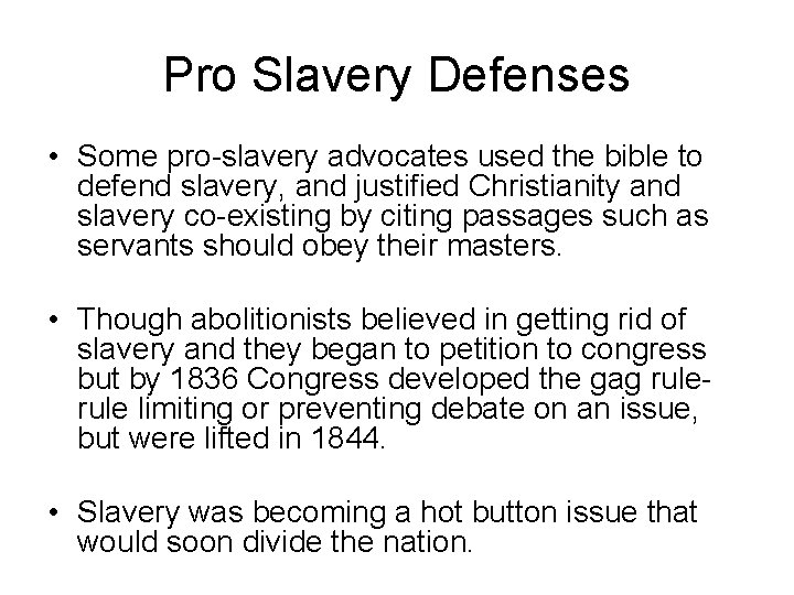 Pro Slavery Defenses • Some pro-slavery advocates used the bible to defend slavery, and