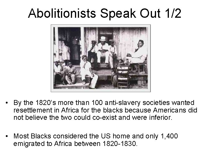 Abolitionists Speak Out 1/2 • By the 1820’s more than 100 anti-slavery societies wanted