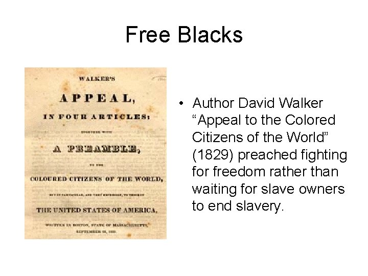 Free Blacks • Author David Walker “Appeal to the Colored Citizens of the World”