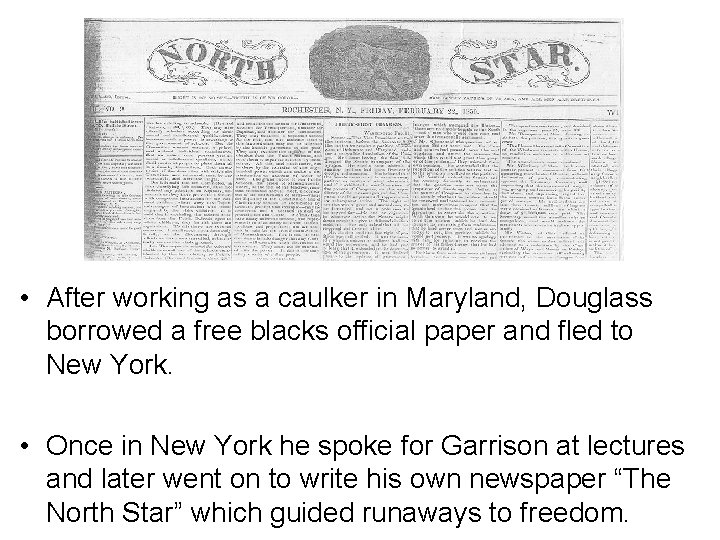 • After working as a caulker in Maryland, Douglass borrowed a free blacks